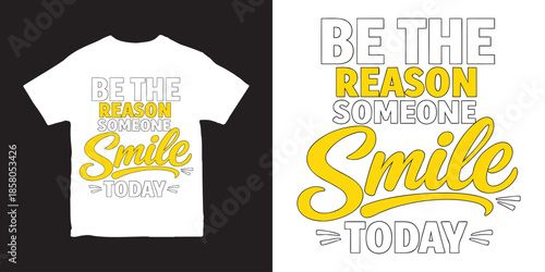 Be the Reason Someone Smile Today Inspirational Typography T-shirt Design Vector