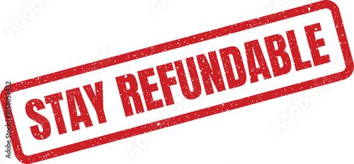 Distressed rectangular rubber stamp featuring STAY REFUNDABLE text for financial policy and transaction documentation