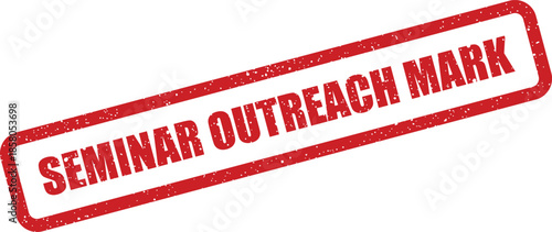 Distressed rectangular rubber stamp symbol displaying the phrase Seminar Outreach Mark, signifying a promotional or communicative effort for an educational event