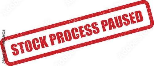 Distressed red rubber stamp displaying the stock process paused warning for an ongoing operation