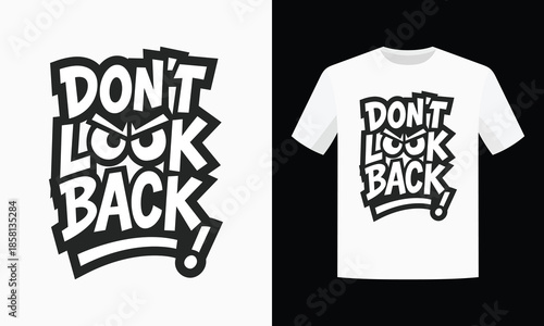 Motivational T-Shirt Design with Angry Eyes and Bold Quote “DON’T LOOK BACK!” | Urban Street Style Vector Graphic for Hustlers and Go-Getters