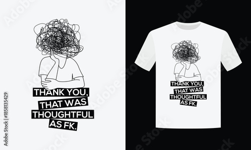 Funny Overthinking T-Shirt Design with Scribble Head Illustration and Quote “Thank You, That Was Thoughtful as Fk.” | Minimalist Mental Health Inspired Graphic for Anxiously Awesome Humans