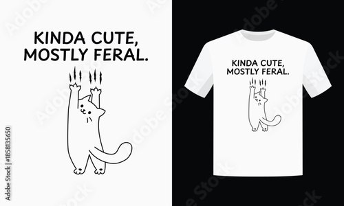 Funny Cat T-Shirt Design with Clawing Kitty and Sass Quote Kinda Cute, Mostly Feral | Minimalist Vector Graphic for Pet Lovers with Attitude