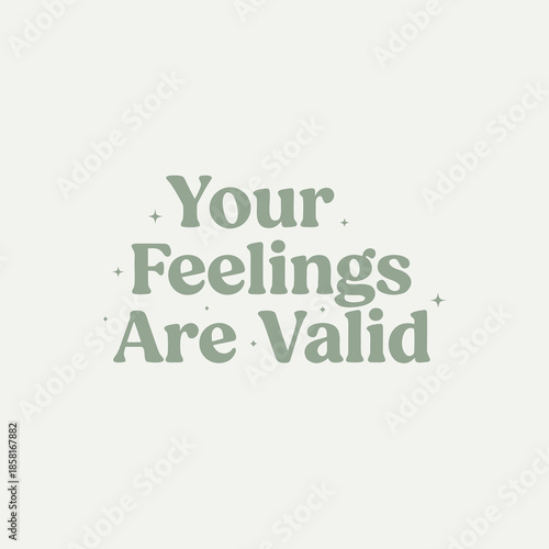 A motivational illustration emphasizing emotional validation with the phrase Your Feelings Are Valid