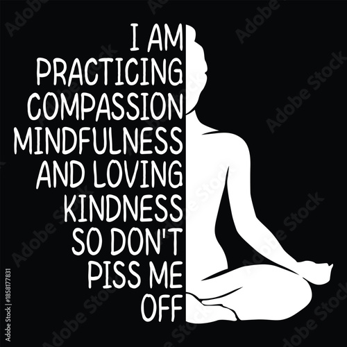 Practicing compassion, mindfulness, and loving kindness: a gentle, humorous warning