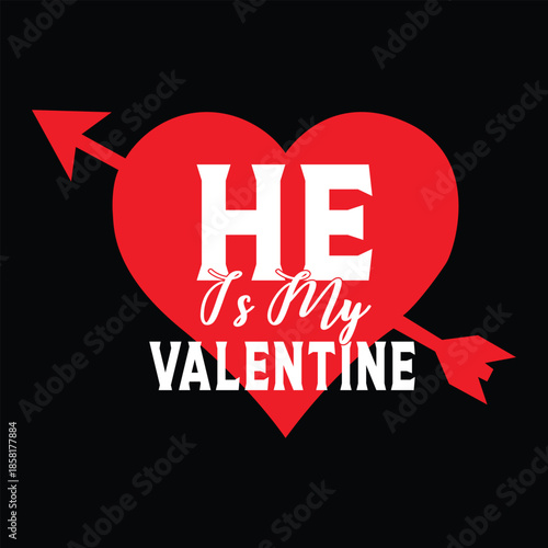 He is my valentine: a passionate red heart and arrow graphic for true love
