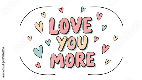 Vibrant heart surrounded love you more message in pastel colors
