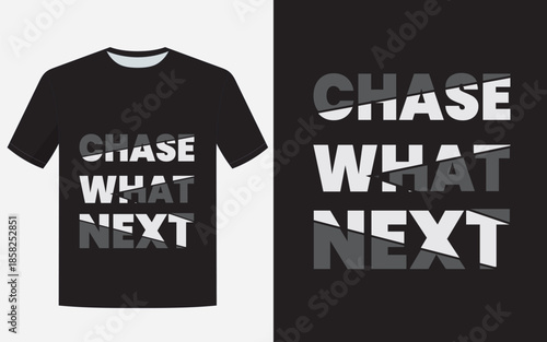 Chase What Next Motivational Typography T Shirt Design