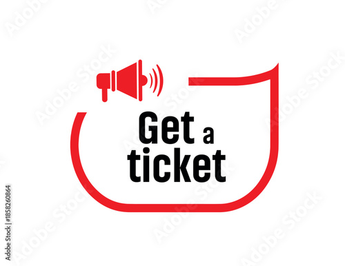 Get a ticket sign on white background