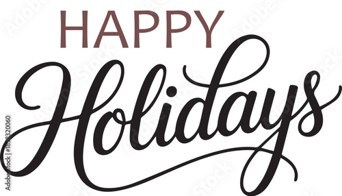 Elegant 'happy holidays' calligraphic greeting in black and brown against a clean white background, The image features the phrase 'Happy Holidays' presented with a sophisticated and artistic typograph