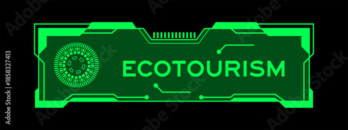 Green color of futuristic hud banner that have word ecotourism on user interface screen on black background