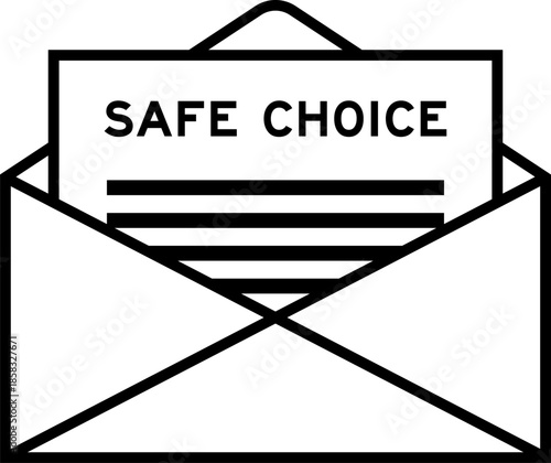 Envelope and letter sign with word safet choice as the headline
