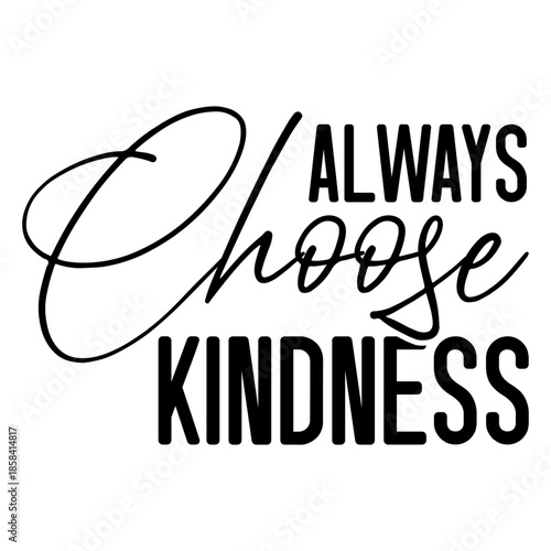 Always Choose Kindness