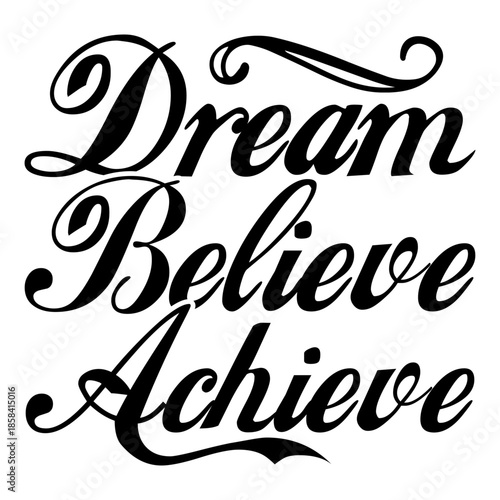 Dream Believe Achieve