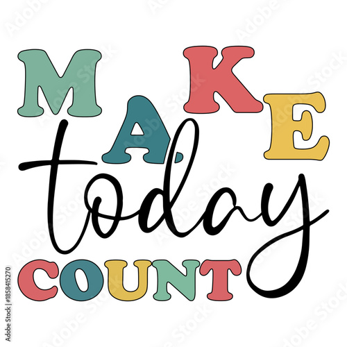 Make Today Count