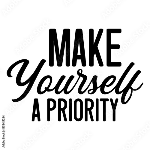 Make Yourself A Priority