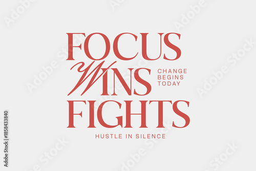 Streetwear typography  Focus Wins Fights Change Begins Today Hustle in Silence