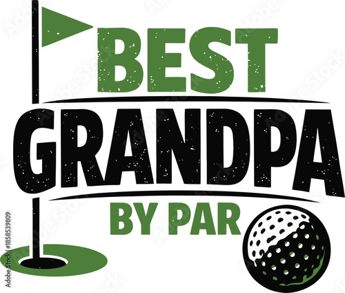 Best Grandpa by Par Golf Quote Typography with Flag and Ball Isolated on White