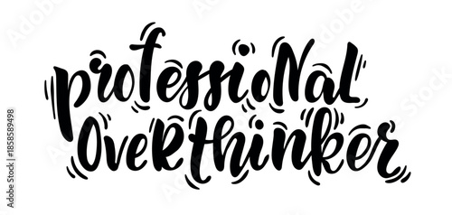 Professional Overthinker Hand Lettering Quote in Modern Brush Typography with Minimal Design, Sarcastic Relatable Message About Anxiety, Mental Loops, Deep Thinking, Burnout and Everyday Mind Overload