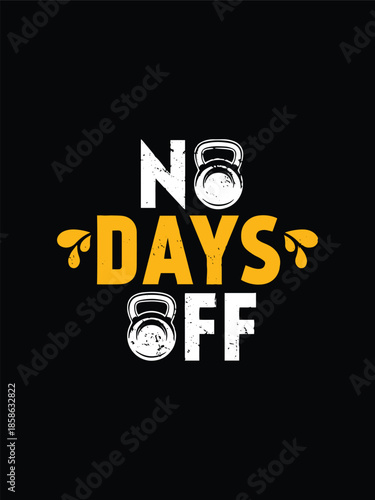 No Days Off Motivational Typography Quote on Black Background