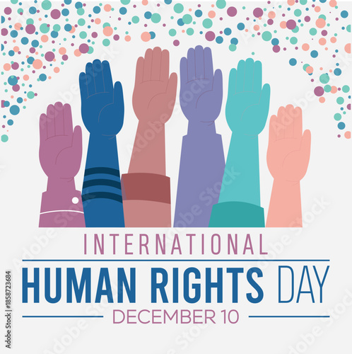 Flat vector illustration showing raised hands in diverse colors representing equality, freedom, and global human rights awareness on December 10.