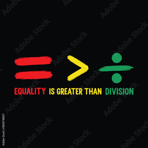 Equality Is Greater Than Division Symbolic Typography on Black Background