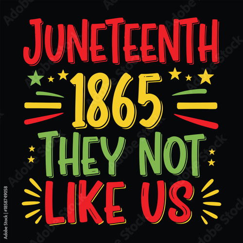 Juneteenth 1865 They Not Like Us Celebration Typography Design