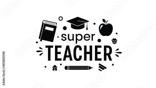 A graphic design celebrating a super teacher with educational symbols