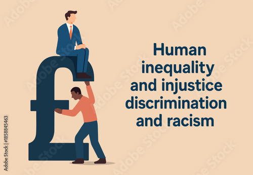 Human inequality and injustice, discrimination and racism as global social issue concept, upper class business man symbol with person of color at the bottom