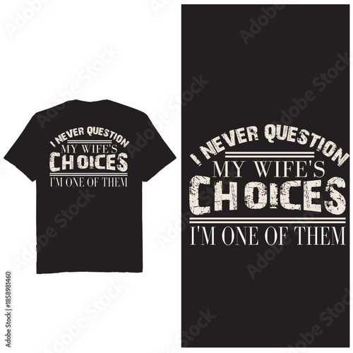 I Never Question My Wife’s Decisions – Funny Husband Quote PNG, Humor T-Shirt Design, Sublimation & DTF Download