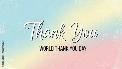 Thank You World Thank You Day text with pastel gradient background and subtle floral elements a celebratory greeting for appreciation and gratitude
