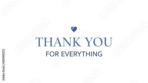 Elegant Thank You For Everything text with a small heart icon a simple and heartfelt message for appreciation isolated on a clean white background