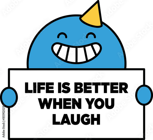 playful blue character with a party hat holding a sign that reads life is better when you laugh on transparent background