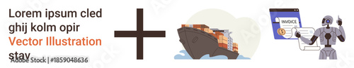 Shipping, automation, e-commerce, robotics, digital transactions, logistics. Cargo ship next to a robotic figure interacting with a digital invoice interface. Shipping and automation concepts