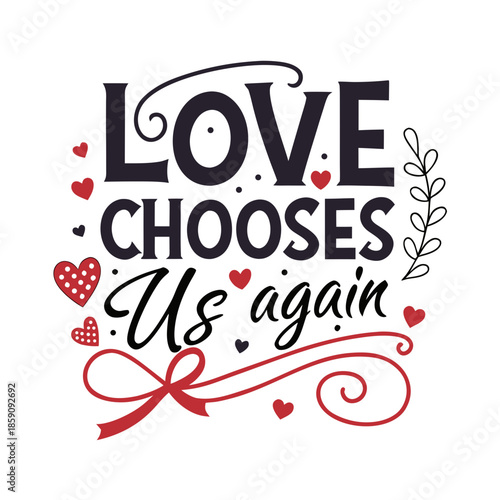 Love Chooses Us Again - Romantic Typography Design with Hearts and Bow