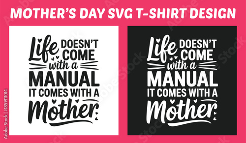 Life Doesn’t Come With a Manual It Comes With a Mother Typography T Shirt Design