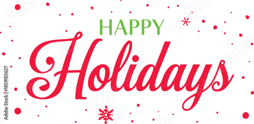 Festive Happy Holidays text with red and green lettering and scattered confetti and snowflakes on a white background
