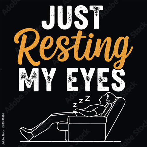 Just Resting My Eyes Funny Relax Quote With Recliner Illustration