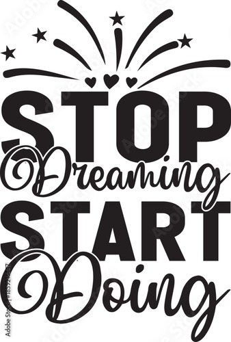 Stop Dreaming Start Doing