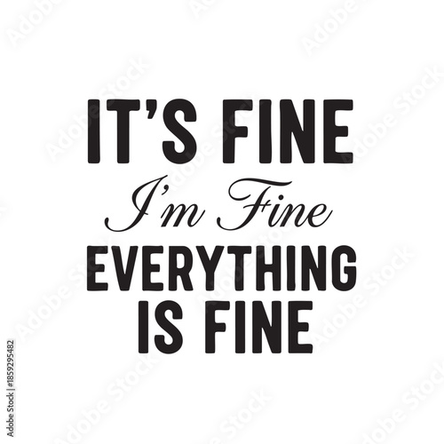 Optimistic Quote Saying Its Fine With Different Font Styles