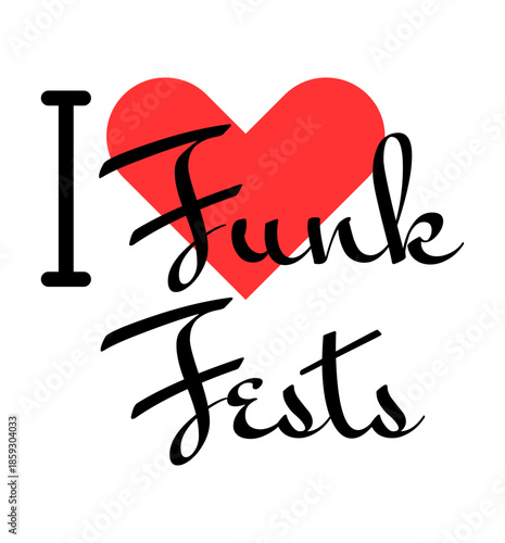 I love Funk Fests creative slogan. Hand drawn letters with red heart. Vector illustration, lettering in modern design