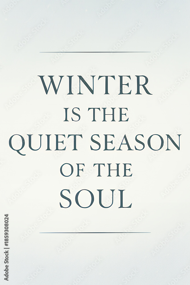 Fototapeta premium Winter quote about quiet season of the soul in gray text