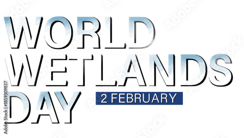 World Wetlands Day Typographic Header with Metallic Silver Text and Blue Date Ribbon