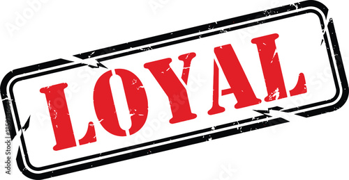 A grunge style rectangular stamp displaying the word loyal in bold red capital letters is prominently featured