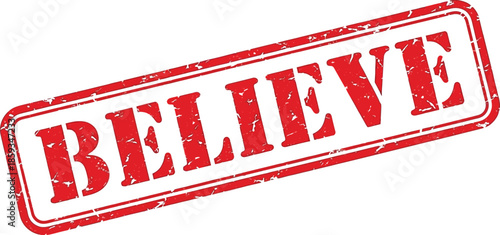 A striking red rubber stamp displaying the word believe in bold capitalized lettering against a white background
