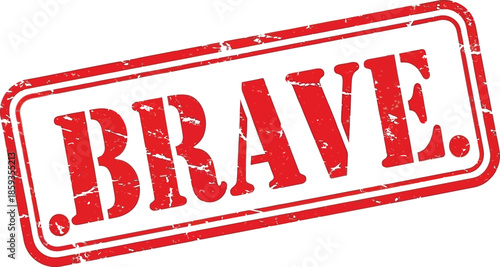 A striking red stamp displaying the word brave isolated on a pure white background conveys strength