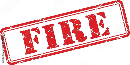A distressed red rubber stamp boldly displaying the word fire against a plain white background creating a sense of urgency