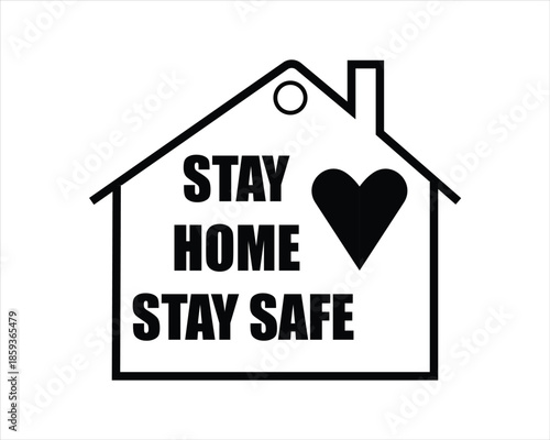 Stay Home Stay Safe Sign with House Outline and Heart Symbol Vector Icon on White Background.