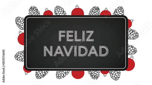 A festive chalkboard-style design with "Feliz Navidad" in white text, surrounded by red ornaments and pinecones, set against a plain white background