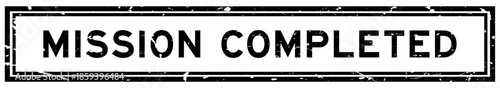 Grunge black mission completed word square rubber seal stamp on white background